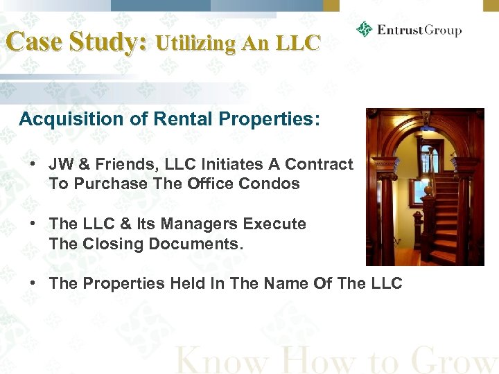 Case Study: Utilizing An LLC Acquisition of Rental Properties: • JW & Friends, LLC