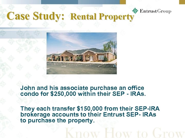 Case Study: Rental Property John and his associate purchase an office condo for $250,