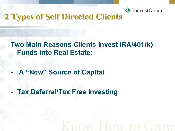 2 Types of Self Directed Clients Two Main Reasons Clients Invest IRA/401(k) Funds into