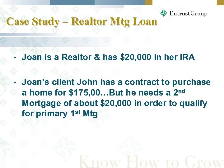 Case Study – Realtor Mtg Loan - Joan is a Realtor & has $20,