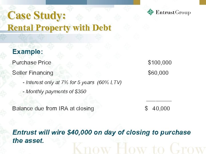 Case Study: Rental Property with Debt Example: Purchase Price $100, 000 Seller Financing $60,