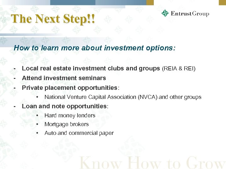 The Next Step!! How to learn more about investment options: - Local real estate