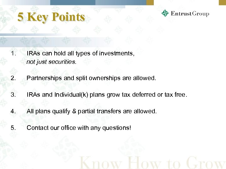 5 Key Points 1. IRAs can hold all types of investments, not just securities.