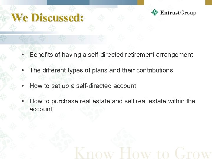 We Discussed: • Benefits of having a self-directed retirement arrangement • The different types