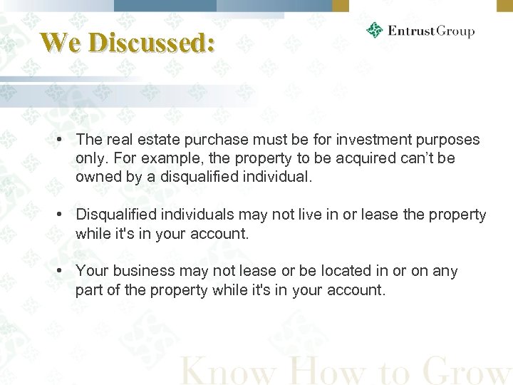 We Discussed: • The real estate purchase must be for investment purposes only. For