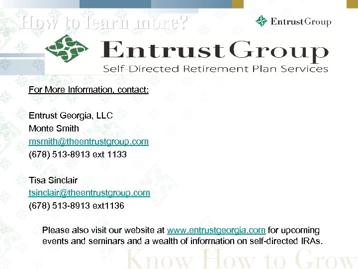 How to learn more? For More Information, contact: Entrust Georgia, LLC Monte Smith msmith@theentrustgroup.