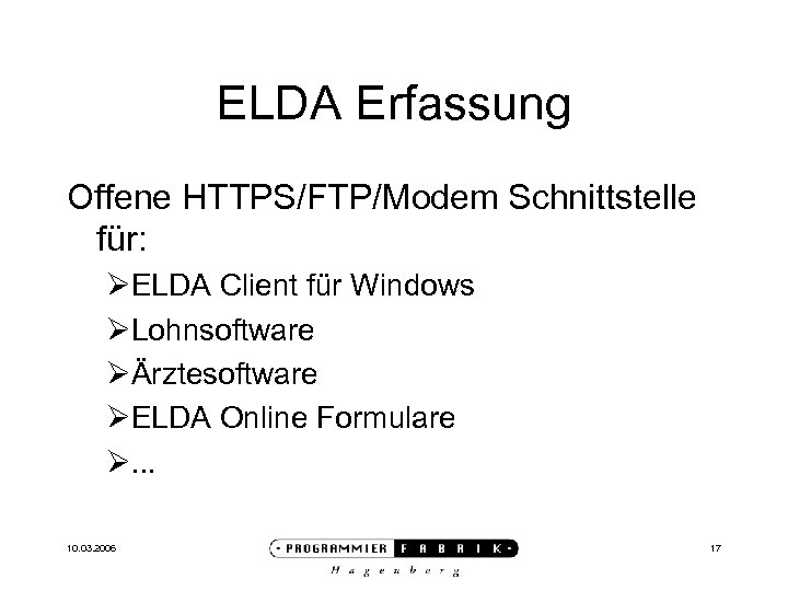 ELDA Erfassung Offene HTTPS/FTP/Modem Schnittstelle für: ØELDA Client für Windows ØLohnsoftware ØÄrztesoftware ØELDA Online