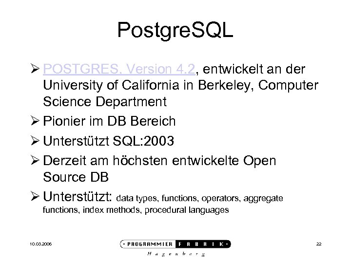 Postgre. SQL Ø POSTGRES, Version 4. 2, entwickelt an der University of California in