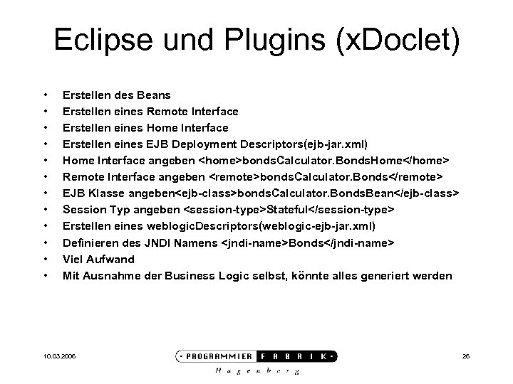 Eclipse und Plugins (x. Doclet) • • • Erstellen des Beans Erstellen eines Remote