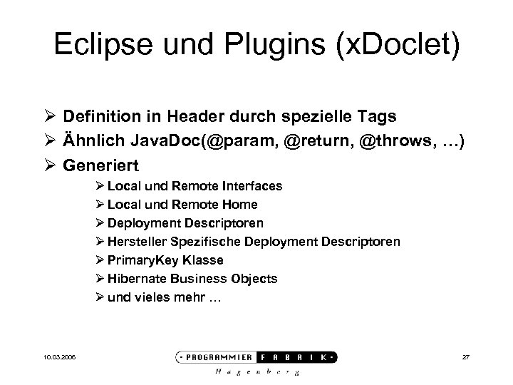 Eclipse und Plugins (x. Doclet) Ø Definition in Header durch spezielle Tags Ø Ähnlich