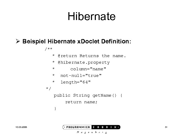 Hibernate Ø Beispiel Hibernate x. Doclet Definition: /** * @return Returns the name. *