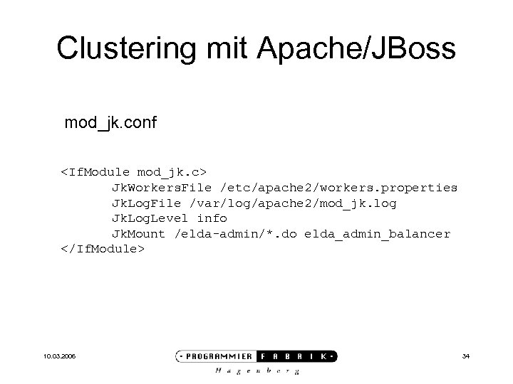 Clustering mit Apache/JBoss mod_jk. conf <If. Module mod_jk. c> Jk. Workers. File /etc/apache 2/workers.