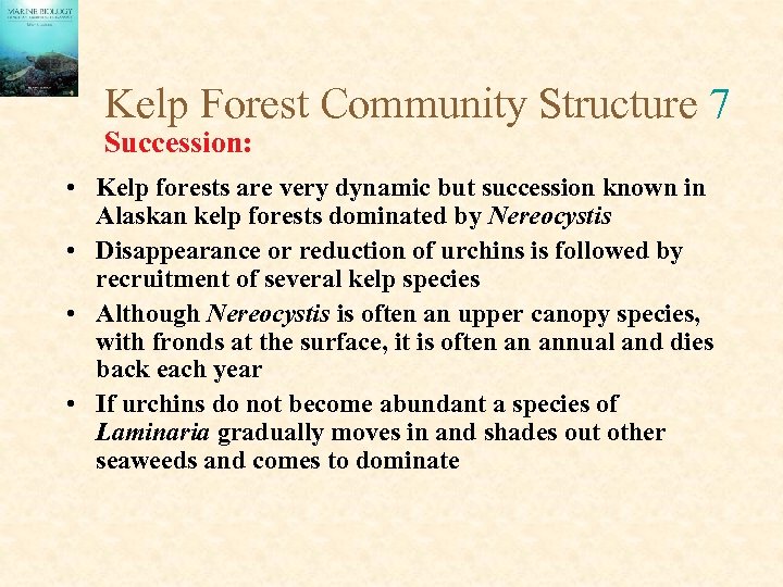 Kelp Forest Community Structure 7 Succession: • Kelp forests are very dynamic but succession