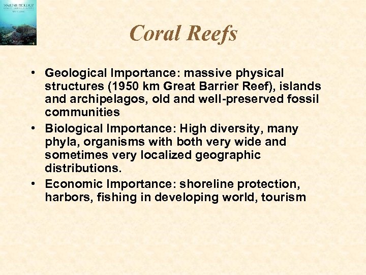 Coral Reefs • Geological Importance: massive physical structures (1950 km Great Barrier Reef), islands