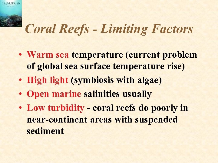 Coral Reefs - Limiting Factors • Warm sea temperature (current problem of global sea