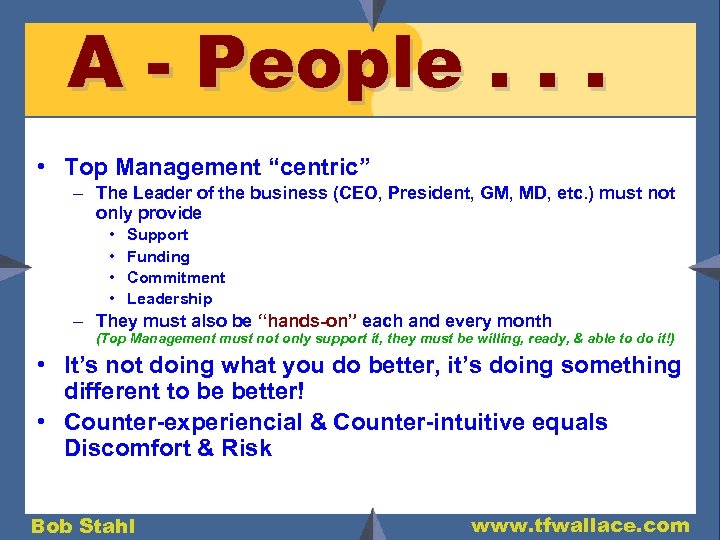 A - People. . . • Top Management “centric” – The Leader of the