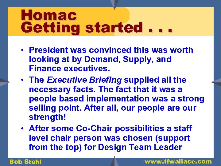 Homac Getting started. . . • President was convinced this was worth looking at