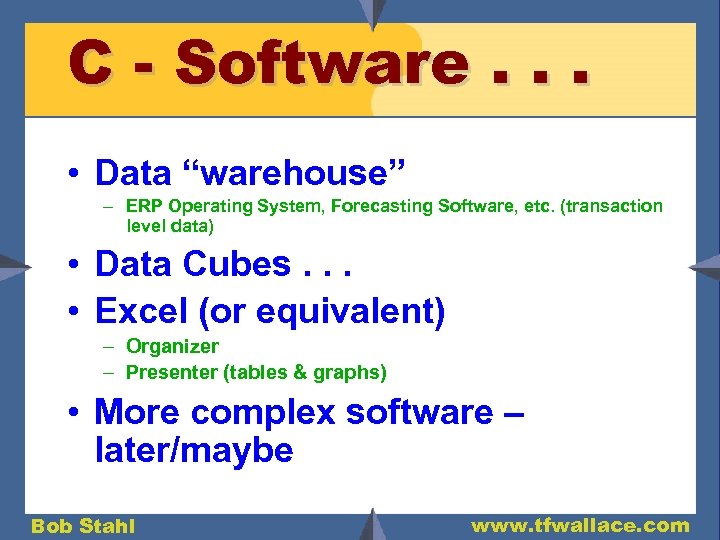 C - Software. . . • Data “warehouse” – ERP Operating System, Forecasting Software,