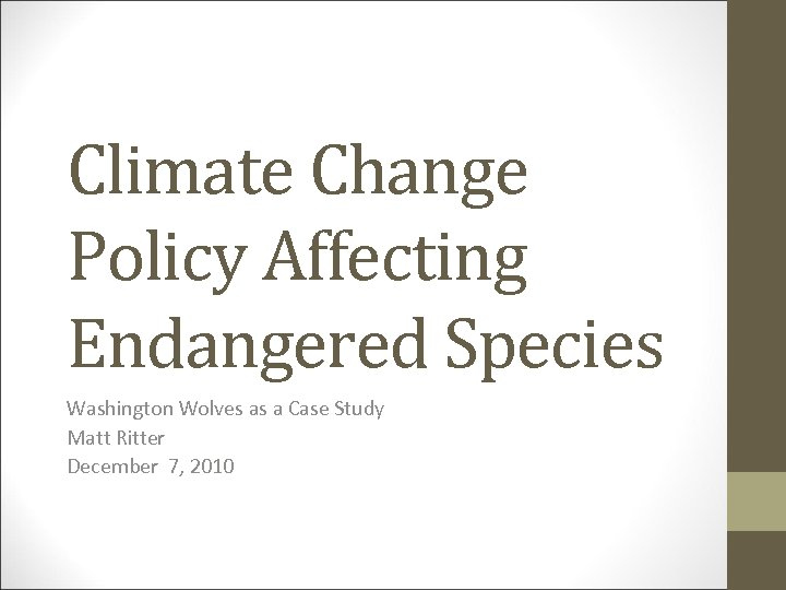 Climate Change Policy Affecting Endangered Species Washington Wolves as a Case Study Matt Ritter