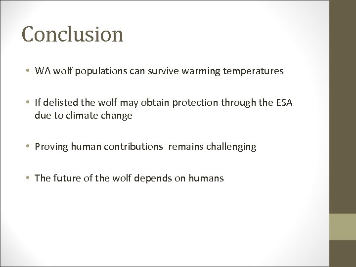 Conclusion • WA wolf populations can survive warming temperatures • If delisted the wolf