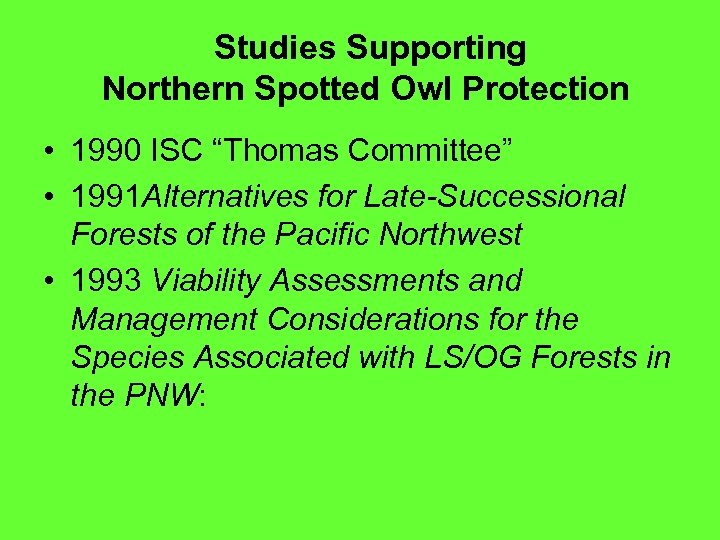  Studies Supporting Northern Spotted Owl Protection • 1990 ISC “Thomas Committee” • 1991