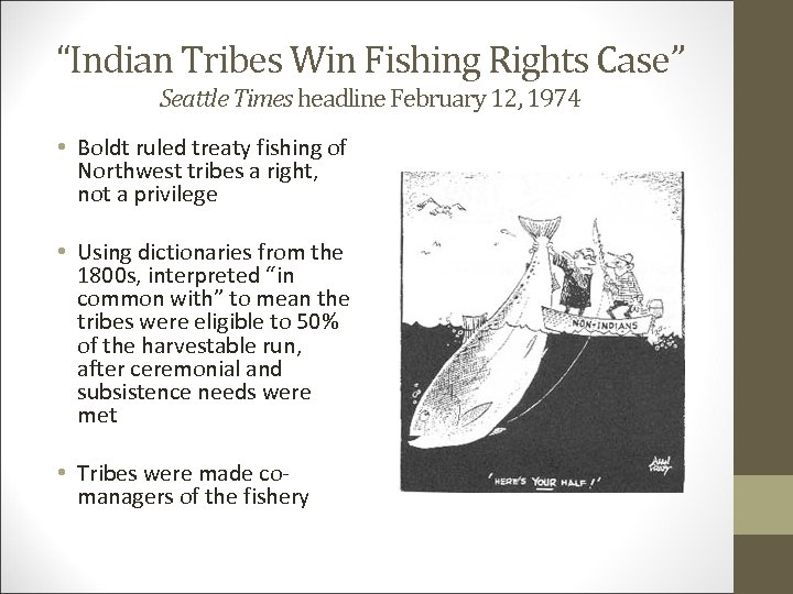 “Indian Tribes Win Fishing Rights Case” Seattle Times headline February 12, 1974 • Boldt