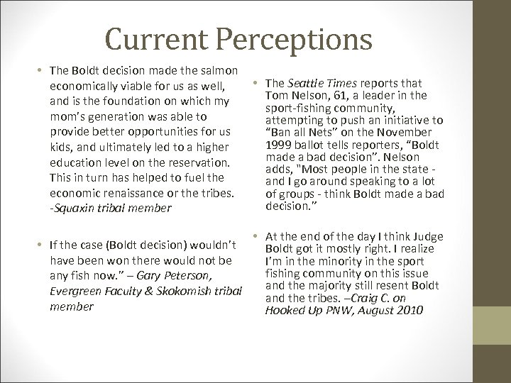 Current Perceptions • The Boldt decision made the salmon economically viable for us as