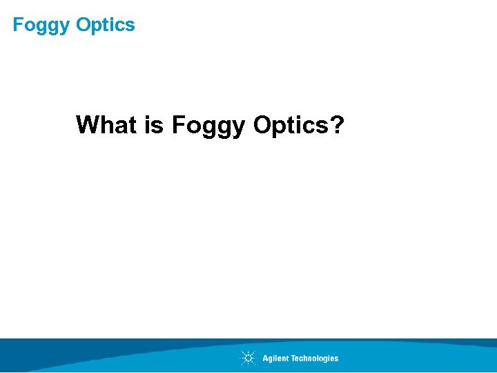 Foggy Optics What is Foggy Optics? 