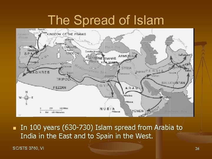 The Spread of Islam n In 100 years (630 -730) Islam spread from Arabia