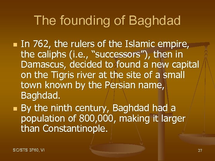 The founding of Baghdad n n In 762, the rulers of the Islamic empire,