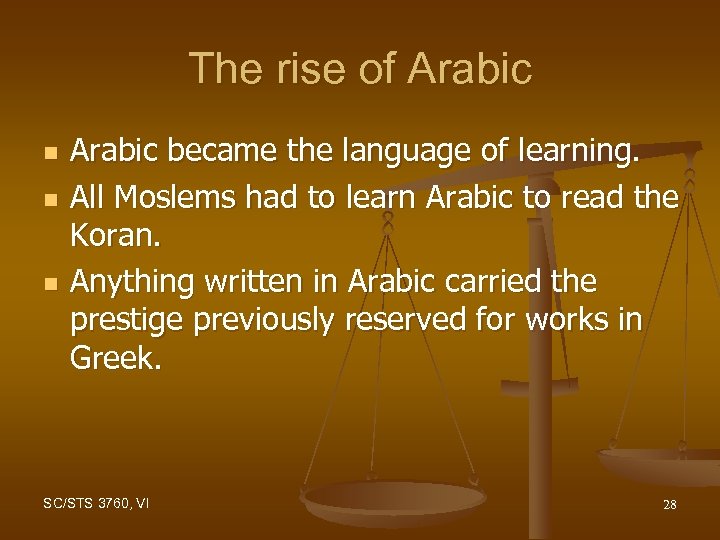 The rise of Arabic n n n Arabic became the language of learning. All