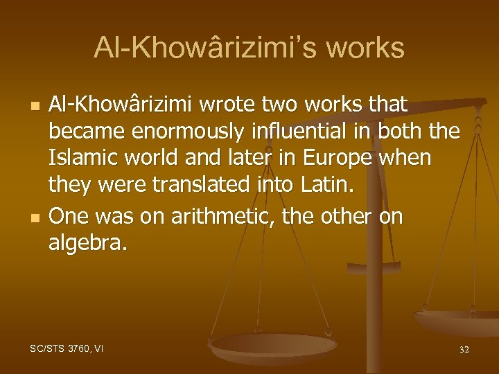 Al-Khowârizimi’s works n n Al-Khowârizimi wrote two works that became enormously influential in both