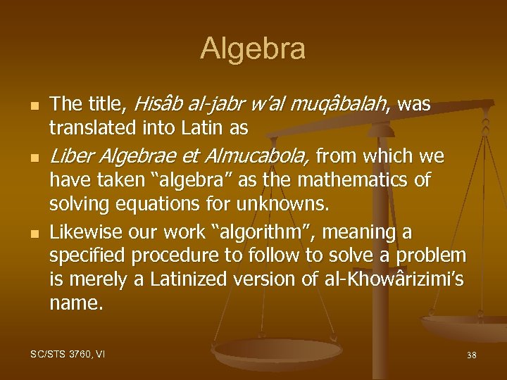 Algebra n n n The title, Hisâb al-jabr w’al muqâbalah, was translated into Latin