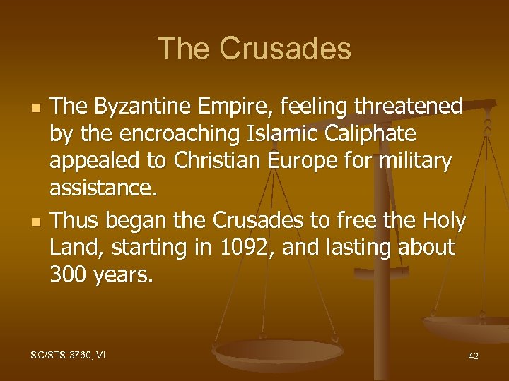 The Crusades n n The Byzantine Empire, feeling threatened by the encroaching Islamic Caliphate