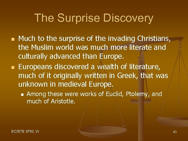 The Surprise Discovery n n Much to the surprise of the invading Christians, the