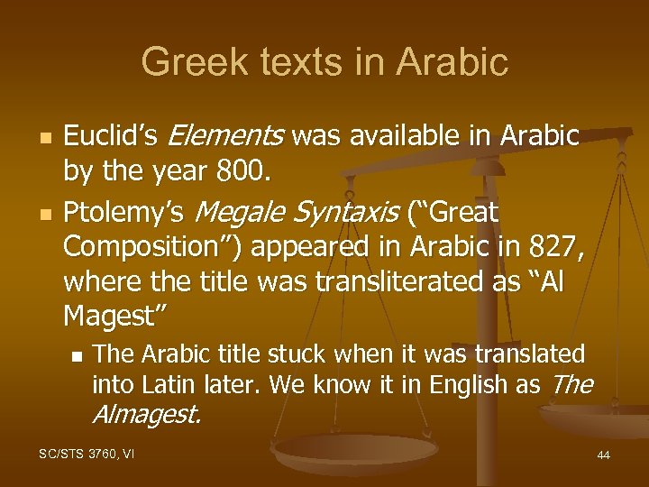 Greek texts in Arabic n n Euclid’s Elements was available in Arabic by the