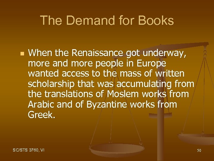 The Demand for Books n When the Renaissance got underway, more and more people