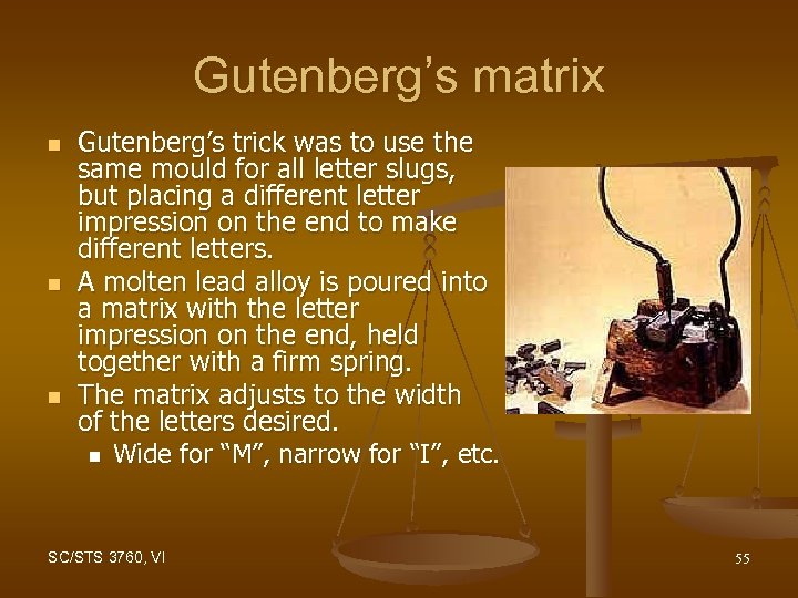 Gutenberg’s matrix n n n Gutenberg’s trick was to use the same mould for