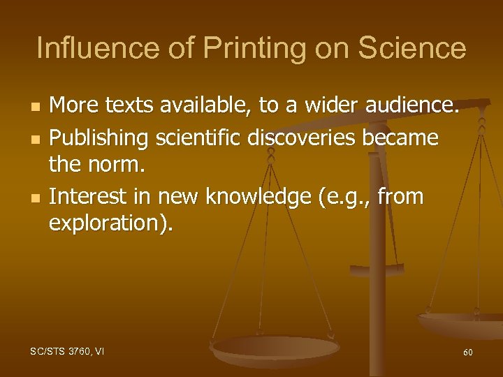 Influence of Printing on Science n n n More texts available, to a wider