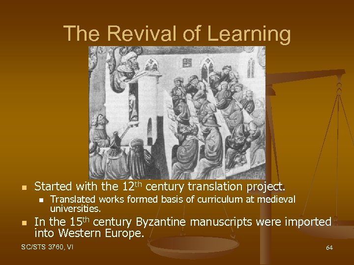 The Revival of Learning n Started with the 12 th century translation project. n