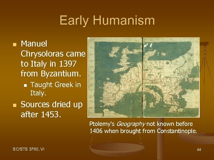 Early Humanism n Manuel Chrysoloras came to Italy in 1397 from Byzantium. n n