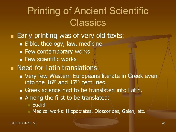 Printing of Ancient Scientific Classics n Early printing was of very old texts: n