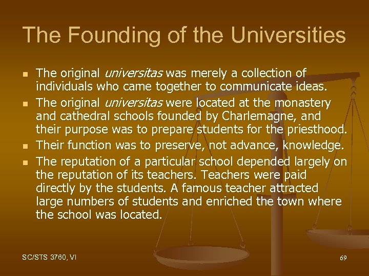 The Founding of the Universities n n The original universitas was merely a collection