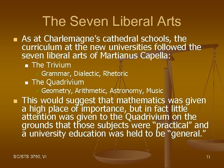 The Seven Liberal Arts n As at Charlemagne’s cathedral schools, the curriculum at the