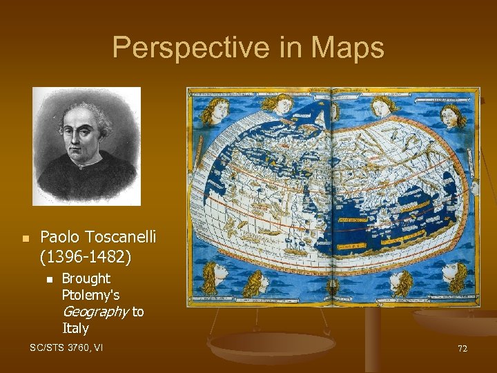 Perspective in Maps n Paolo Toscanelli (1396 -1482) n Brought Ptolemy's Geography to Italy