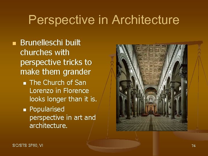 Perspective in Architecture n Brunelleschi built churches with perspective tricks to make them grander