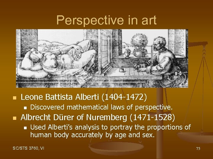 Perspective in art n Leone Battista Alberti (1404 -1472) n n Discovered mathematical laws