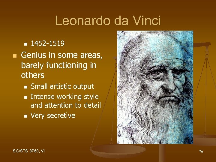 Leonardo da Vinci n n 1452 -1519 Genius in some areas, barely functioning in