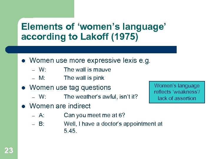 Elements of ‘women’s language’ according to Lakoff (1975) l Women use more expressive lexis
