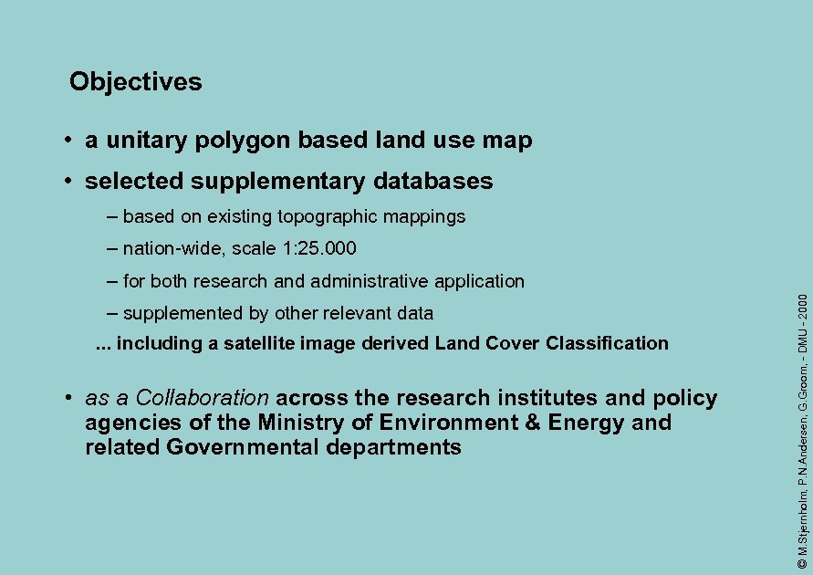 Objectives • a unitary polygon based land use map • selected supplementary databases –